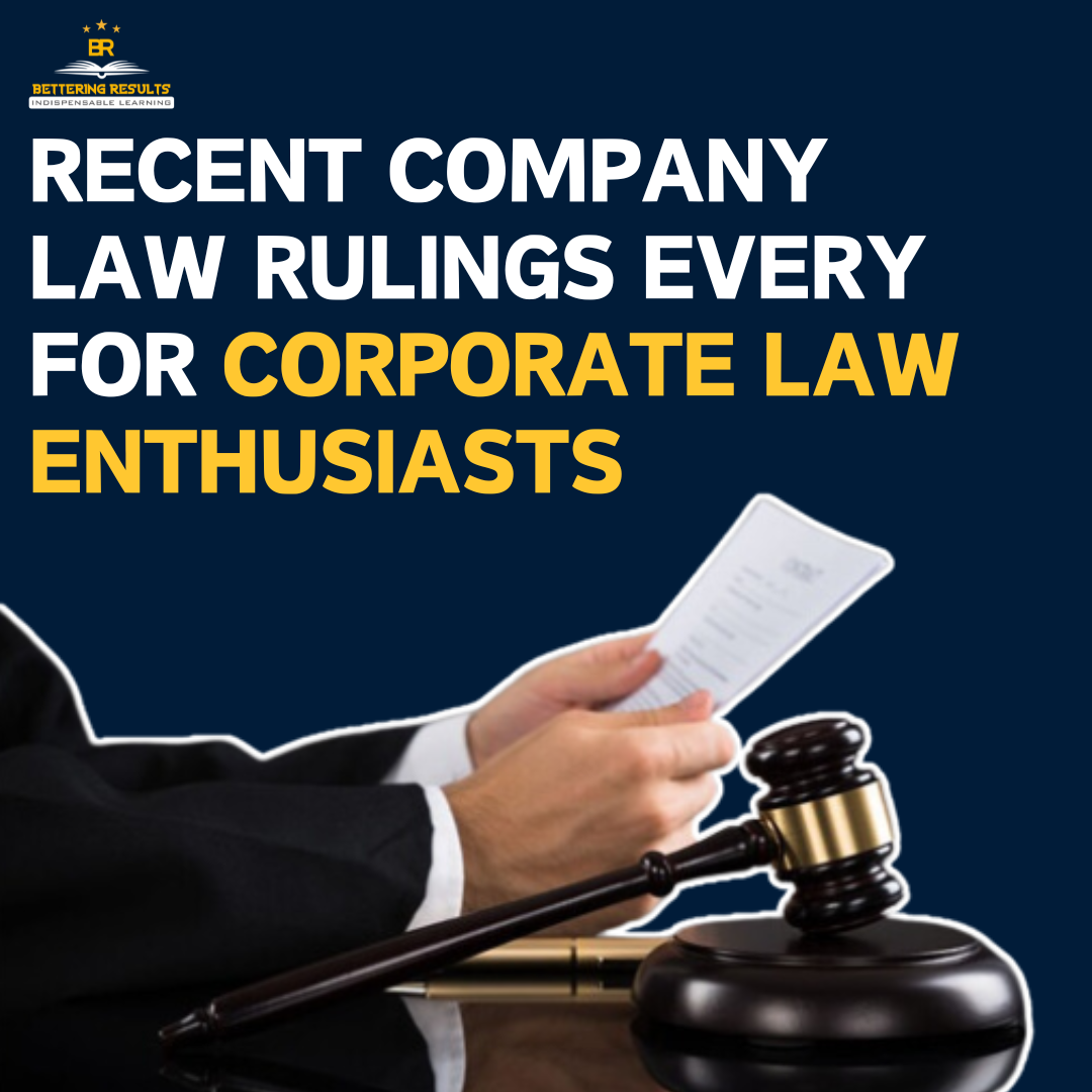 RECENT COMPANY LAW RULINGS EVERY FOR CORPORATE LAW ENTHUSIASTS